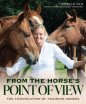 From the Horse's Point of View : Beyond Natural Horsemanship 